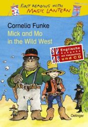 book cover of Mick and Mo in the Wild West by Cornelia Funke