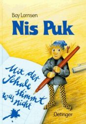 book cover of Nis Puk. Mit der Schule stimmt was nicht. ( Ab 6 J.). by Boy Lornsen