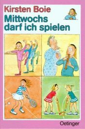 book cover of Mittwochs darf ich spielen by Kirsten Boie