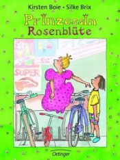 book cover of Prinzessin Rosenblüte. ( Ab 8 J.) by Kirsten Boie