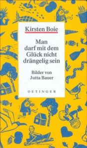 book cover of Man darf mit dem Glück nicht drängelig sein by Kirsten Boie