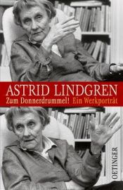 book cover of Astrid Lindgren. Zum Donnerdrummel!: Ein Werkporträt by Paul Berf