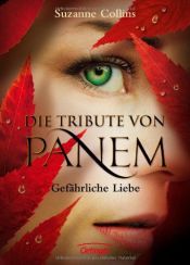 book cover of Die Tribute von Panem. Gefährliche Liebe by Suzanne Collins