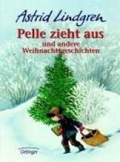 book cover of Pelle zieht aus : u. andere Weihnachtsgeschichten by Astrid Lindgren
