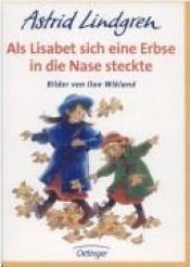 book cover of Als Lisabeth sich eine Erbse in die Nase steckte by Astrid Lindgren