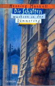 book cover of Joel Gustafsson 02 - Die Schatten wachsen in der Dämmerung by Henning Mankell