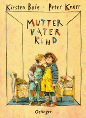 book cover of Mutter, Vater, Kind by Kirsten Boie