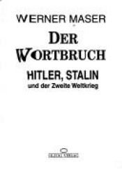 book cover of Der Wortbruch. Hitler, Stalin und der Zweite Weltkrieg by Werner Maser