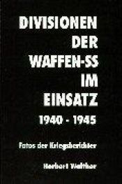 book cover of Divisionen der Waffen-SS im Einsatz: Leibstandarte, das Reich, Totenkopf, Wiking, Kavallerie-Division, HJ-Division, die by Herbert Walther