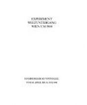 book cover of Experiment Weltuntergang, Wein um 1900 : [Ausstellung, Hamburger Kunsthalle, vom 10. April bis 31. Mai 1981 by Werner Hofmann