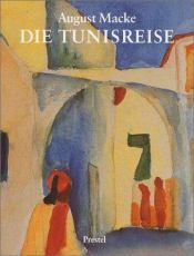 book cover of August Macke, Die Tunisreise by Magdalena M. Moeller