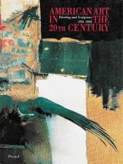 book cover of American Art in the 20th Century: Painting and Sculpture 1913-1993 by Christos M. Joachimides