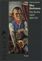 book cover of Max Beckmann and the Self (Pegasus Library) by Wendy Beckett