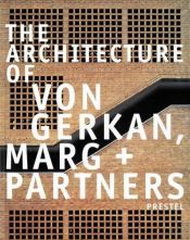 book cover of The Architecture of Von Gerkan, Marg + Partners (Critical Perspectives) by John Zukowsky