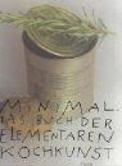 book cover of Minimal. Das Buch der elementaren Kochkunst by Hermann Rottmann