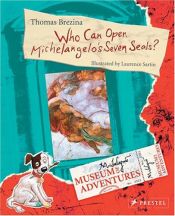 book cover of Who Can Open Michelangelo's Seven Seals? (Museum of Adventures) by Thomas Brezina