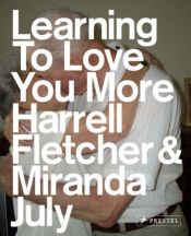 book cover of Learning to Love You More by Miranda July