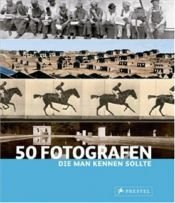 book cover of 50 Photographers you should know by Peter Stepan