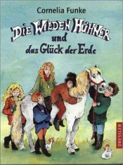 book cover of Die Wilden Hühner und das Glück der Erde: BD 4 by Cornelia Funke