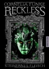 book cover of Reckless. Steinernes Fleisch by Cornelia Funke|Lionel Wigram
