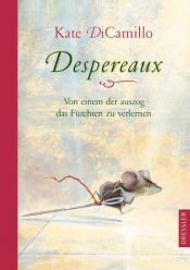 book cover of Despereaux - Von einem, der auszog das Fürchten zu verlernen by Kate DiCamillo