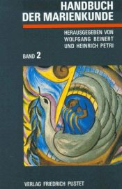 book cover of Handbuch der Marienkunde, in 2 Bdn., Bd.1, Theologische Grundlegung, Geistliches Leben by Wolfgang Beinert