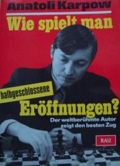 book cover of Wie spielt man geschlossene Eröffnungen? : [Der weltberühmte Autor zeigt den besten Zug] by アナトリー・カルポフ
