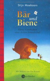 book cover of Bär und Biene: Kleine Geschichten einer dicken Freundschaft by Stijn Moekaars