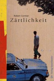 book cover of Zärtlichkeit. cbt. by Robert Cormier