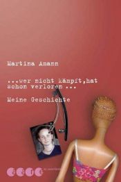 book cover of Wer nicht kämpft, hat schon verloren . . . by Martina Amann