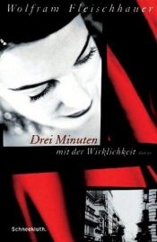 book cover of Drei Minuten mit der Wirklichkeit by Wolfram Fleischhauer