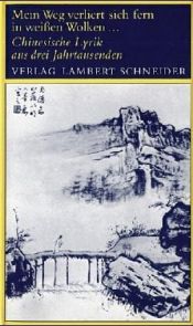 book cover of Mein Weg verliert sich fern in weissen Wolken : chines. Lyrik aus 3 Jahrtausenden ; e. Anthologie by Günther Debon