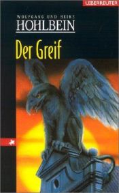 book cover of Der Greif. Eine phantastische Geschichte. ( Ab 12 J.) by Heike Hohlbein|Wolfgang Hohlbein
