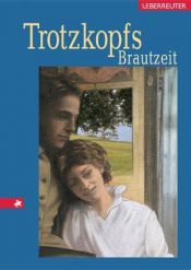 book cover of Trotzkopfs Brautzeit by Else Wildhagen