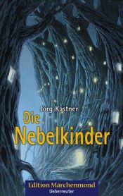 book cover of Die Nebelkinder by Jörg Kastner