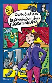 book cover of Bekenntnisse einer Highschool-Diva. Das Buch zum Film by Dyan Sheldon