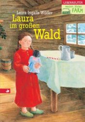 book cover of Unsere kleine Farm, Bd.1, Laura im großen Wald by Laura Ingalls Wilder