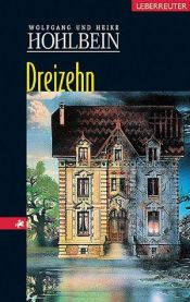 book cover of Dreizehn : eine phantastische Geschichte by Wolfgang Hohlbein