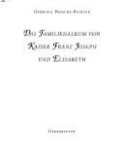 book cover of Das Familienalbum Von Kaiser Franz Joseph by Gabriele Praschl-Bichler