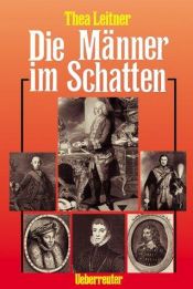 book cover of Die Männer im Schatten. An der Seite berühmter Herrscherinnen. by Thea Leitner