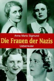 book cover of Die Frauen der Nazis by Anna Maria Sigmund