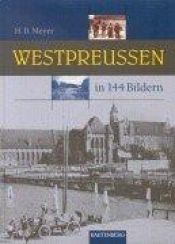 book cover of Westpreußen in 144 Bildern by Hans Bernhard Meyer