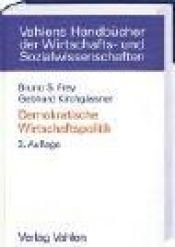 book cover of Demokratische Wirtschaftspolitik. Theorie und Anwendung. by Bruno S. Frey