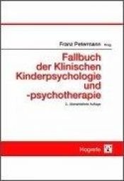 book cover of Fallbuch der Klinischen Kinderpsychologie und -psychotherapie by Franz Petermann