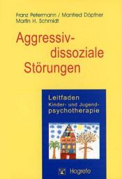 book cover of Leitfaden Kinder- und Jugendpsychotherapie, Bd.3, Aggressiv-dissoziale Störungen by Manfred Döpfner