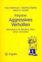 book cover of Ratgeber Aggressives Verhalten. Informationen für Betroffene, Eltern, Lehrer und Erzieher by Franz Petermann