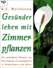 book cover of Gesünder leben mit Zimmerpflanzen by B. C. Wolverton