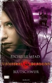 book cover of Vampire Academy 4: Blutschwur by Richelle Mead