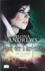 book cover of Stadt der Finsternis 02: Die dunkle Flut by Ilona Andrews