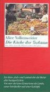 book cover of Die Küche der Toskana. Eine Reise durch ihre Regionen. Mit passenden Rezepten. by Alice Vollenweider